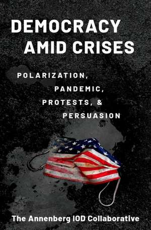 Democracy amid Crises: Polarization, Pandemic, Protests, and Persuasion de Matthew Levendusky