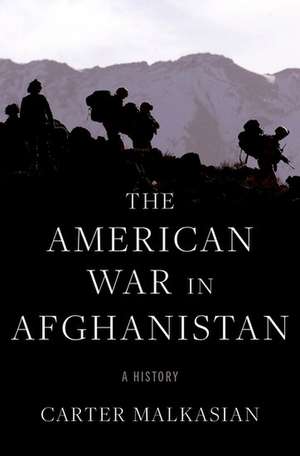 The American War in Afghanistan: A History de Carter Malkasian