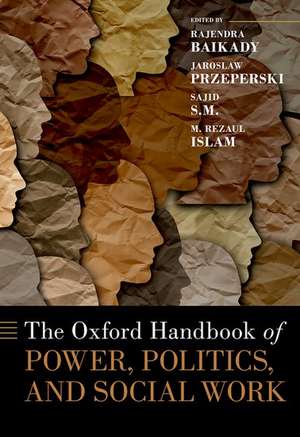 The Oxford Handbook of Power, Politics, and Social Work de Rajendra Baikady