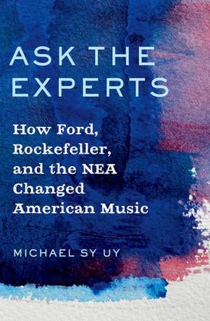 Ask the Experts: How Ford, Rockefeller, and the NEA Changed American Music de Michael Uy