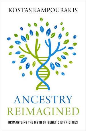 Ancestry Reimagined: Dismantling the Myth of Genetic Ethnicities de Kostas Kampourakis