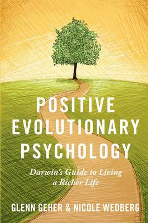 Positive Evolutionary Psychology: Darwin's Guide to Living a Richer Life de Glenn Geher