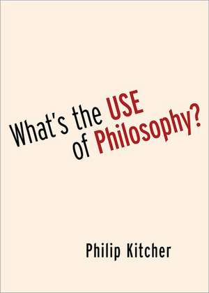 What's the Use of Philosophy? de Philip Kitcher