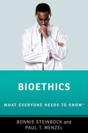 Bioethics: What Everyone Needs to KnowR de Bonnie Steinbock