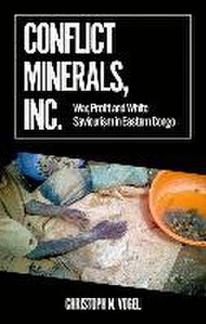 Conflict Minerals, Inc. de Christoph N Vogel