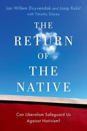 The Return of the Native: Can Liberalism Safeguard Us Against Nativism? de Jan Willem Duyvendak