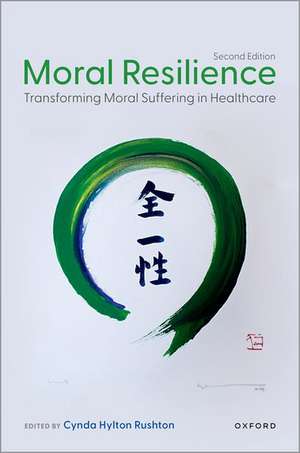 Moral Resilience: Transforming Moral Suffering in Healthcare de Cynda Hylton Rushton