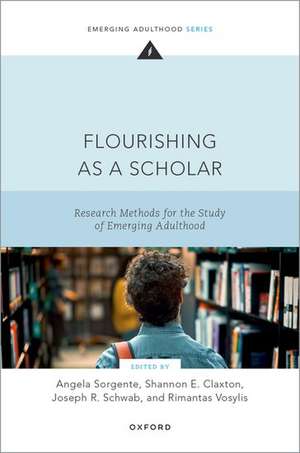 Flourishing as a Scholar: Research Methods for the Study of Emerging Adulthood de Angela Sorgente