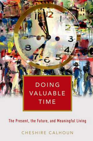 Doing Valuable Time de Cheshire Calhoun