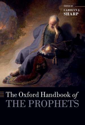 The Oxford Handbook of the Prophets de Carolyn Sharp