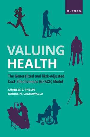 Valuing Health: The Generalized and Risk-Adjusted Cost-Effectiveness (GRACE) Model de Charles E. Phelps