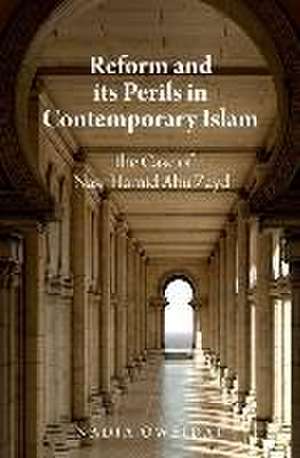 Reform and Its Perils in Contemporary Islam: The Case of Nasr Hamid Abu Zayd de Nadia Oweidat