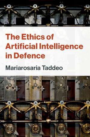 The Ethics of Artificial Intelligence in Defence de Mariarosaria Taddeo