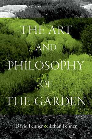 The Art and Philosophy of the Garden de David Fenner