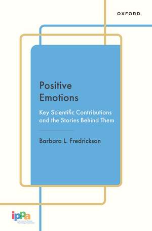Positive Emotions: Key Scientific Contributions and the Stories Behind Them de Barbara L. Fredrickson