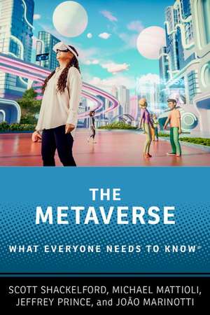 The Metaverse: What Everyone Needs to Know® de Scott Shackelford