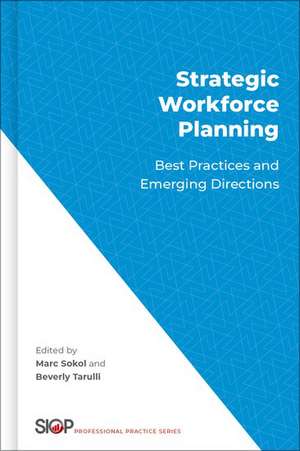 Strategic Workforce Planning: Best Practices and Emerging Directions de Marc B. Sokol