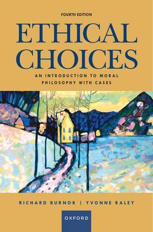 Ethical Choices: An Introduction to Moral Philosophy with Cases de Richard Burnor