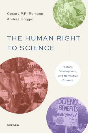 The Human Right to Science: History, Development, and Normative Content de Cesare P. R. Romano