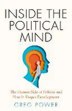 Inside the Political Mind de Greg Power