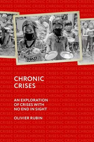 Chronic Crises: An Exploration of Crises with No End in Sight de Olivier Rubin