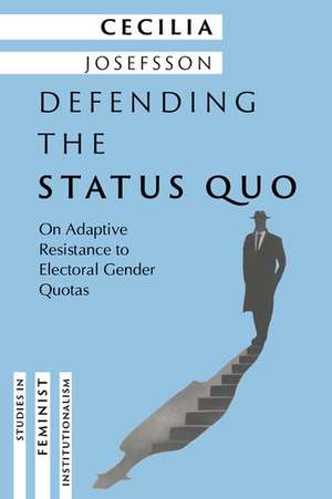 Defending the Status Quo: On Adaptive Resistance to Electoral Gender Quotas de Cecilia Josefsson