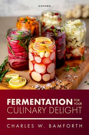 Fermentation for Your Culinary Delight de Charles W. Bamforth
