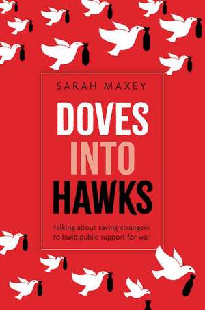 Doves Into Hawks de Sarah Maxey