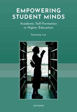 Empowering Student Minds: Academic Self-Formation in Higher Education de Soyoung Lee