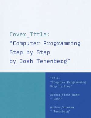 Computer Programming Step by Step de Josh Tenenberg
