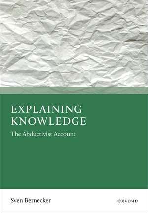 Explaining Knowledge: The Abductivist Account de Sven Bernecker
