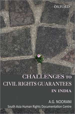 Challenges to Civil Rights Guarantees in India de Noorani