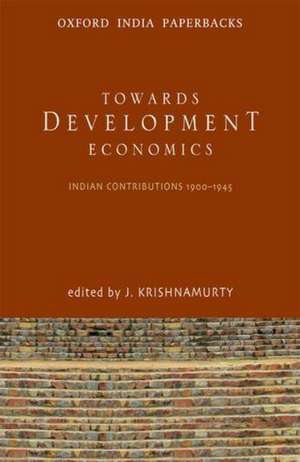 Toward Development Economics: Indian Contributions 1900-1945 de J. Krishnamurty