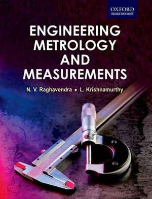 Engineering Metrology and Measurements de N V Raghavendra