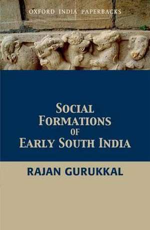 Social Formations of Early South India de Rajan Gurukkal