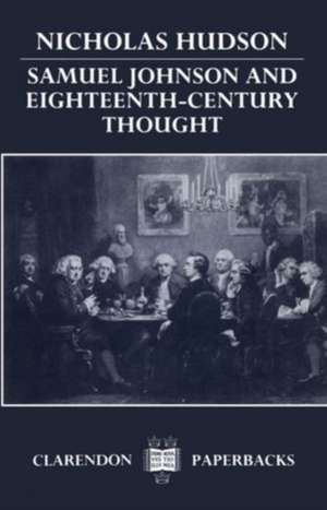 Samuel Johnson and Eighteenth-Century Thought de Nicholas Hudson