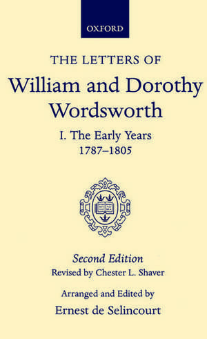 The Letters of William and Dorothy Wordsworth: Volume I. The Early Years 1787-1805 de William & Dorothy Wordsworth