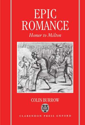 Epic Romance: Homer to Milton de Colin Burrow