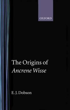 The Origins of 'Ancrene Wisse' de E. J. Dobson