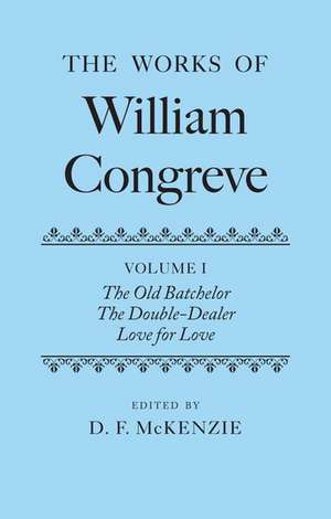 The Works of William Congreve: Volume I de Donald McKenzie