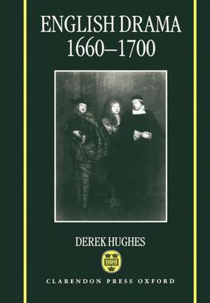 English Drama, 1660-1700 de Derek Hughes