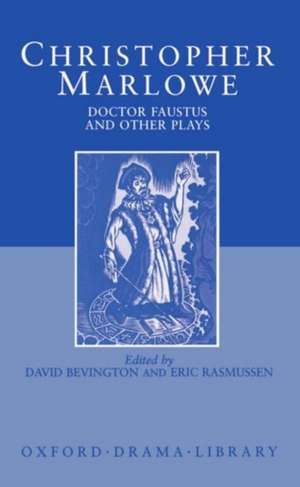 Doctor Faustus and Other Plays: Tamburlaine, Parts I and II; Doctor Faustus, A- and B-Texts; The Jew of Malta; Edward II de Christopher Marlowe