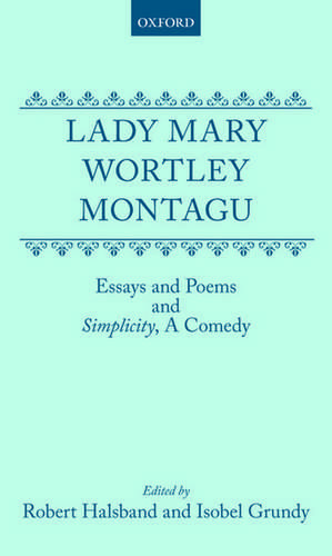 Essays and Poems: and `Simplicity', a Comedy de Mary Wortley Montagu