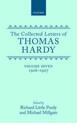 The Collected Letters of Thomas Hardy: Volume 7: 1926-1927: with Addenda, Corrigenda, and General Index de Thomas Hardy