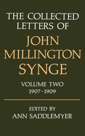 The Collected Letters of John Millington Synge: Volume II: 1907-1909 de John Millington Synge