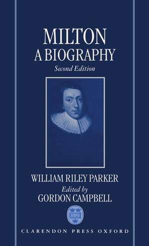 Milton: A Biography: Volume I: The Life de William Riley Parker