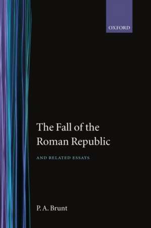 The Fall of the Roman Republic and Related Essays de P. A. Brunt