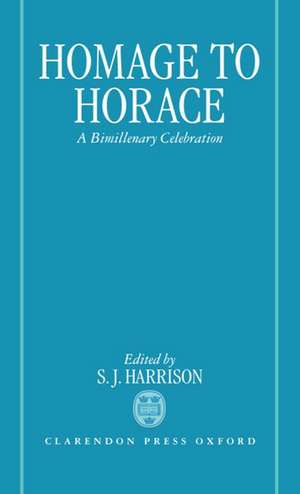 Homage to Horace: A Bimillenary Celebration de S. J. Harrison