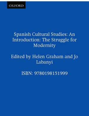 Spanish Cultural Studies: An Introduction: The Struggle for Modernity de Helen Graham