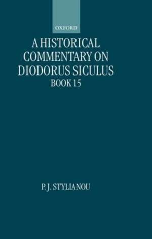 A Historical Commentary on Diodorus Siculus, Book 15 de P. J. Stylianou